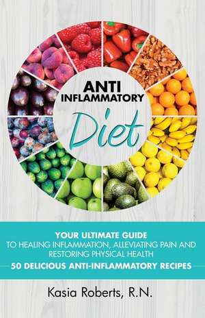 Anti-Inflammatory Diet de Kasia Roberts Rn