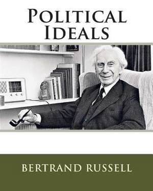 Political Ideals de Bertrand Russell