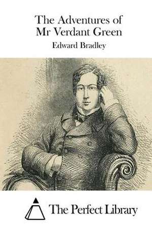 The Adventures of MR Verdant Green de Edward Bradley