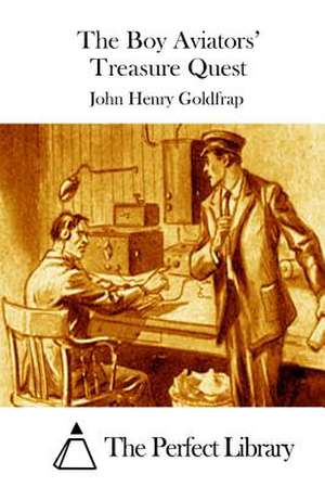 The Boy Aviators' Treasure Quest de John Henry Goldfrap