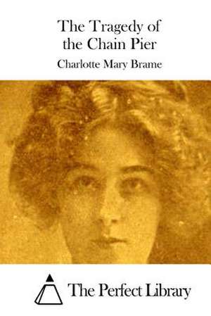 The Tragedy of the Chain Pier de Charlotte Mary Brame