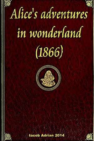 Alice's Adventures in Wonderland (1866) de Iacob Adrian