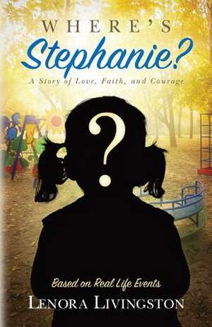 Where's Stephanie? de Lenora Livingston