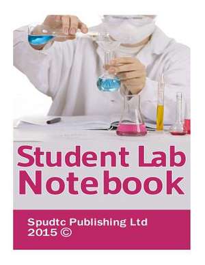 Student Lab Notebook de Spudtc Publishing Ltd