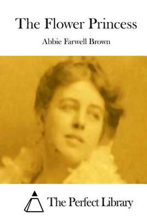 The Flower Princess de Abbie Farwell Brown
