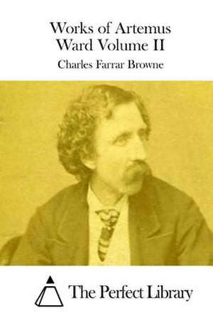 Works of Artemus Ward Volume II de Charles Farrar Browne