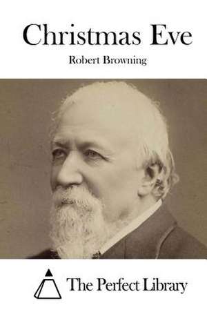 Christmas Eve de Robert Browning