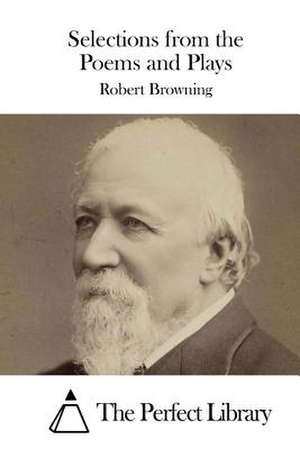 Selections from the Poems and Plays de Robert Browning