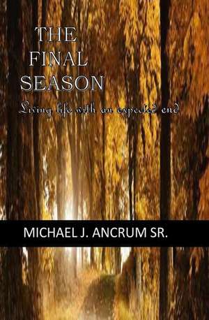 The Final Season de MR Michael J. Ancrum Sr