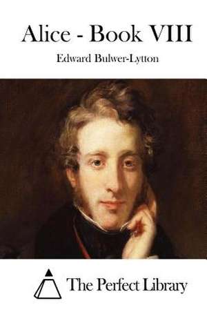 Alice - Book VIII de Edward Bulwer-Lytton