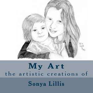 My Art de Sonya M. Lillis