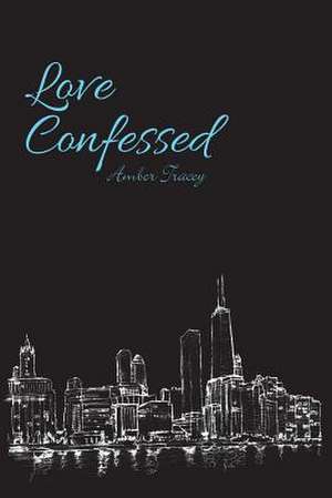 Love Confessed de Amber Tracey