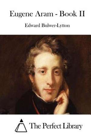 Eugene Aram - Book II de Edward Bulwer-Lytton