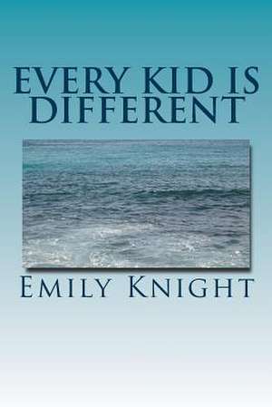 Every Kid Is Different de Emily Knight