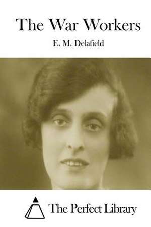 The War Workers de E. M. Delafield