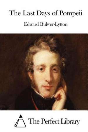 The Last Days of Pompeii de Edward Bulwer-Lytton