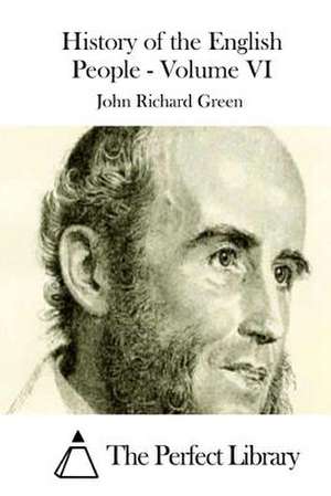 History of the English People - Volume VI de John Richard Green