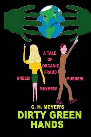 Dirty Green Hands de MR C. H. Meyer