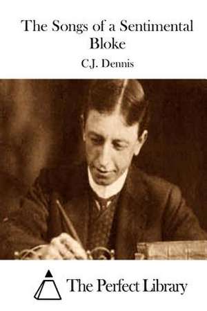 The Songs of a Sentimental Bloke de C. J. Dennis