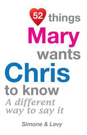 52 Things Mary Wants Chris to Know de Jay Ed. Levy