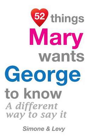 52 Things Mary Wants George to Know de Jay Ed. Levy