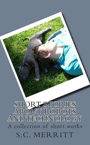 Short Stories about Robots and Technology de MR Scott Christopher Merritt