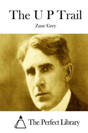 The U P Trail de Zane Grey