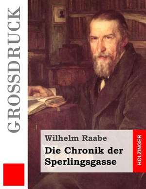 Die Chronik Der Sperlingsgasse (Grossdruck) de Wilhelm Raabe