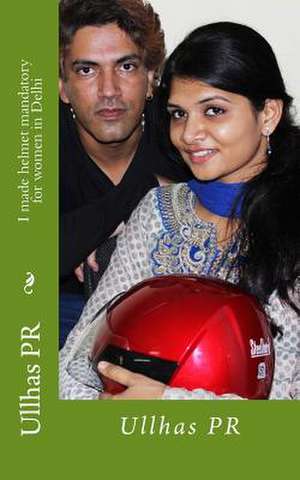 I Made Helmet Mandatory for Women in Delhi de Shri Ullhas Pr