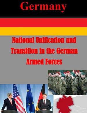 National Unification and Transition in the German Armed Forces de Naval Postgraduate School