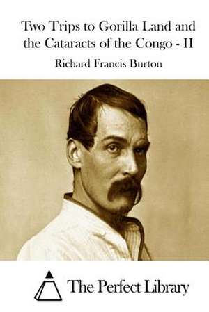 Two Trips to Gorilla Land and the Cataracts of the Congo - II de Richard Francis Burton