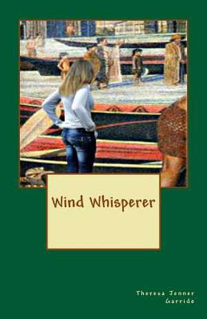 Wind Whisperer de Theresa Jenner Garrido