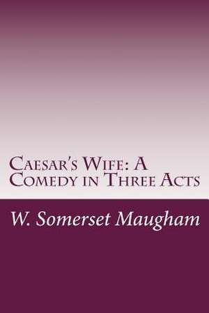 Caesar's Wife de W. Somerset Maugham