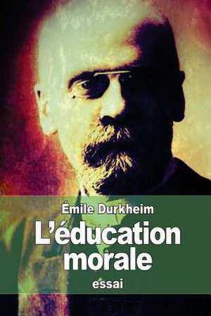 L'Education Morale de Emile Durkheim