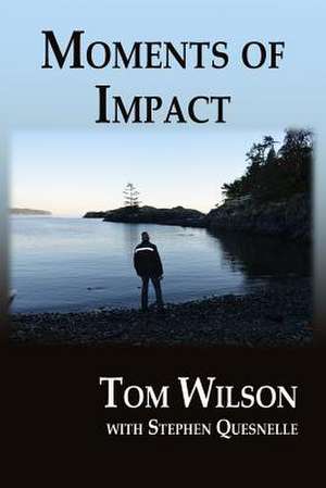 Moments of Impact de MR Tom Wilson