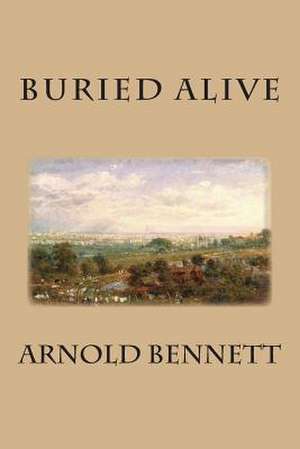 Buried Alive de Arnold Bennett