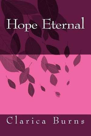 Hope Eternal de Clarica Burns