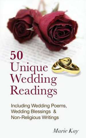 50 Unique Wedding Readings de Marie Kay