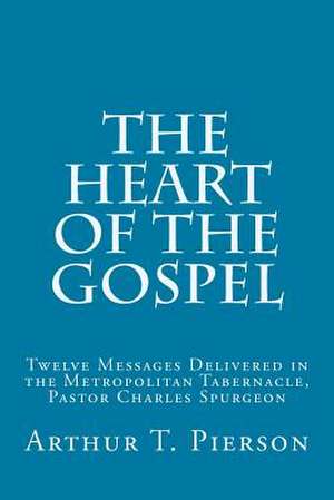 The Heart of the Gospel de Pierson, Arthur T.