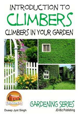 Introduction to Climbers - Climbers in Your Garden de Dueep Jyot Singh