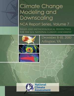 Climate Change Modeling and Downscaling de Program, U. S. Global Change Research