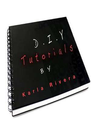 D.I.Y. Tutorials de Karla Rivera