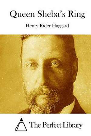 Queen Sheba's Ring de Henry Rider Haggard