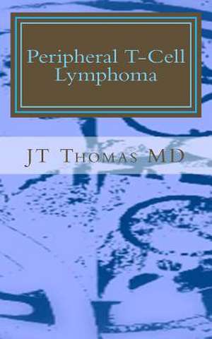 Peripheral T-Cell Lymphoma de Jt Thomas MD