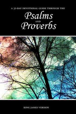 Psalms and Proverbs 31-Day Devotional Guide de Sunlight Desktop Publishing