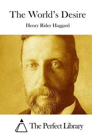 The World's Desire de Henry Rider Haggard