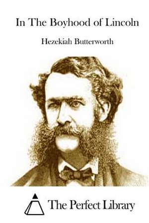 In the Boyhood of Lincoln de Hezekiah Butterworth