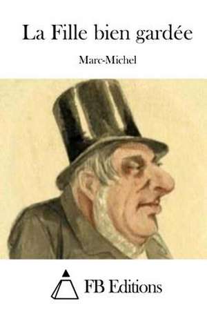 La Fille Bien Gardee de Marc-Michel