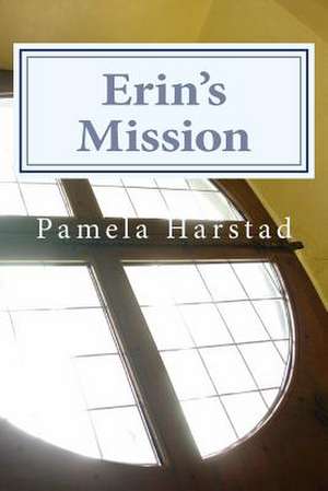 Erin's Mission de Pamela Harstad