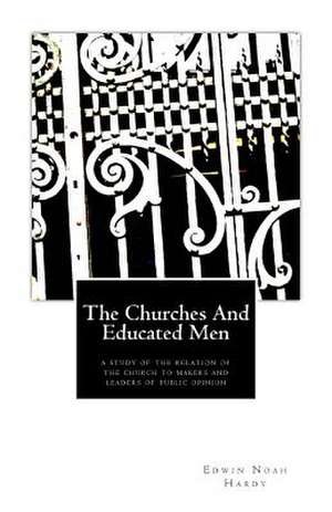 The Churches and Educated Men de Edwin Noah Hardy